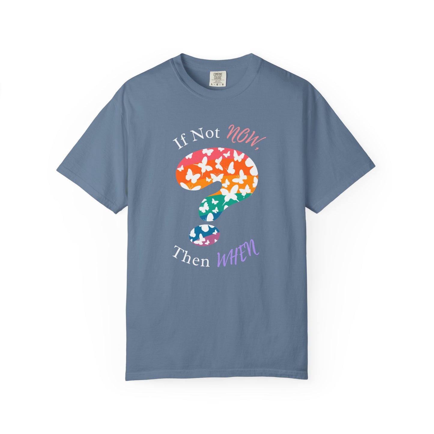 If Not NOW, Then WHEN? – Shirt
