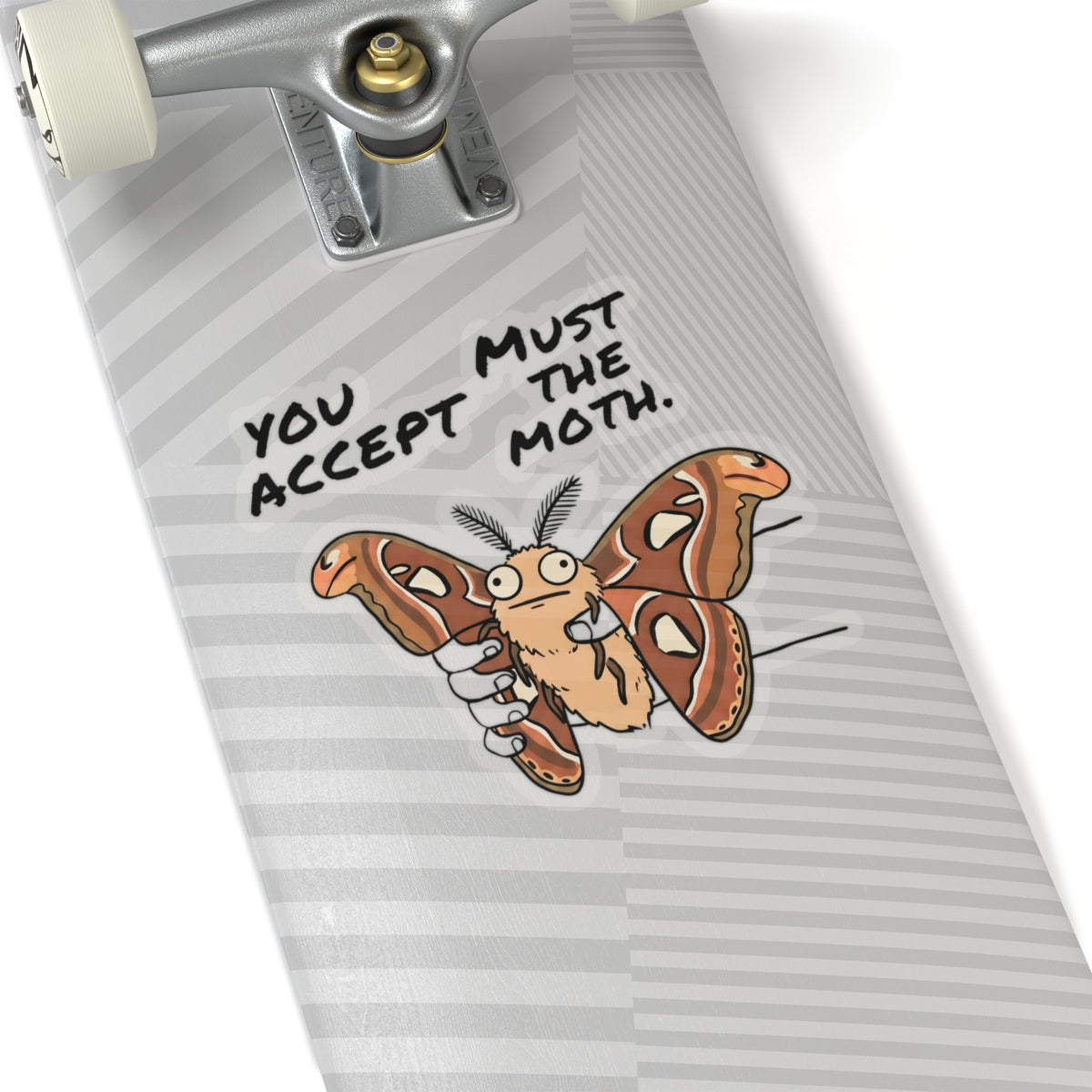 Atlas Moth kiss-cut sticker applied to a skateboard deck featuring the phrase "You Must Accept The Moth."
