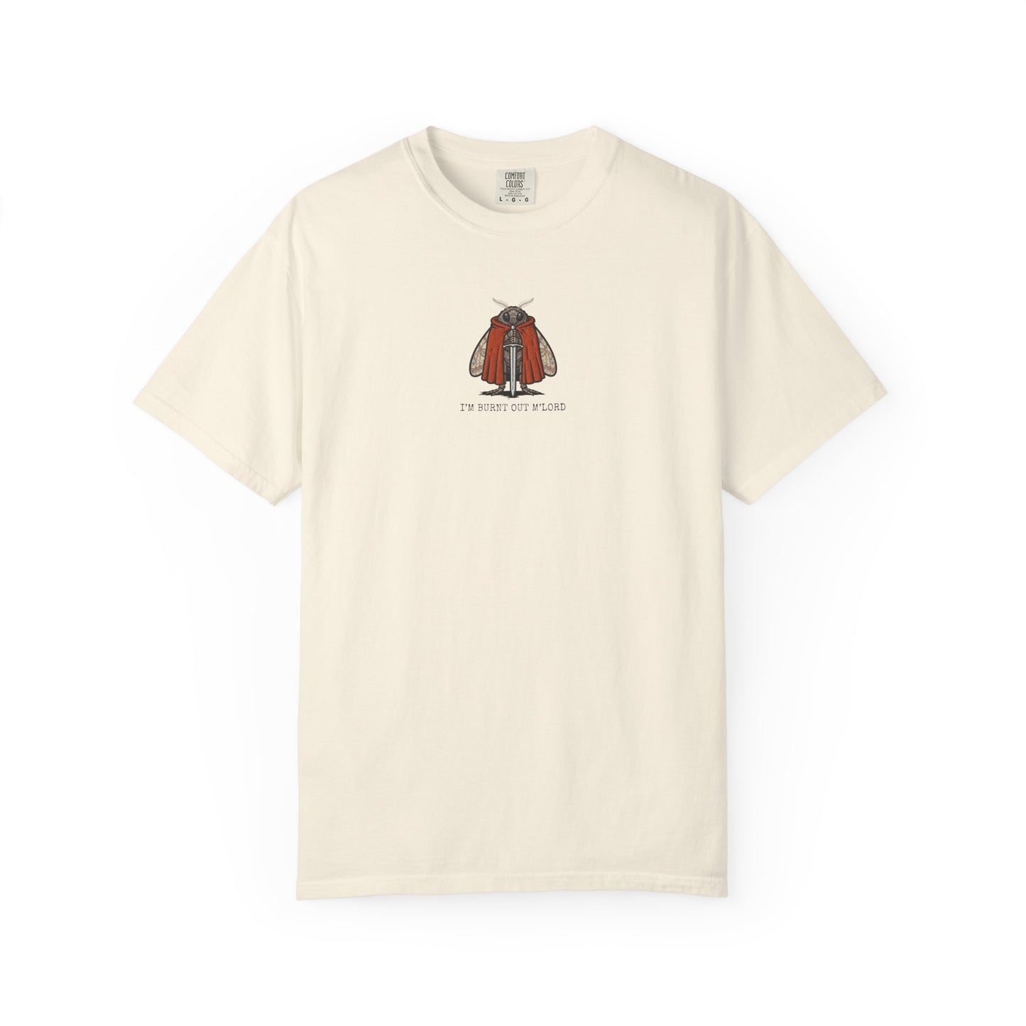 I'm Burnt Out M'Lord — Funny Burnout Moth T-Shirt
