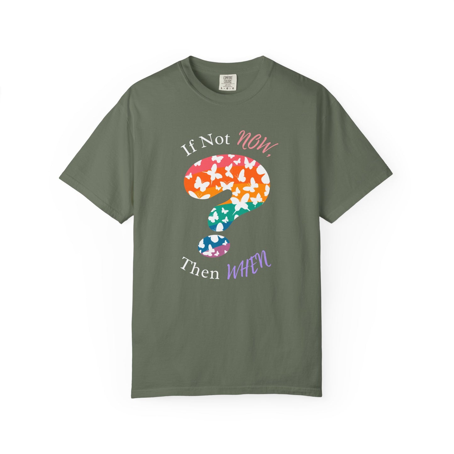 If Not NOW, Then WHEN? – Shirt