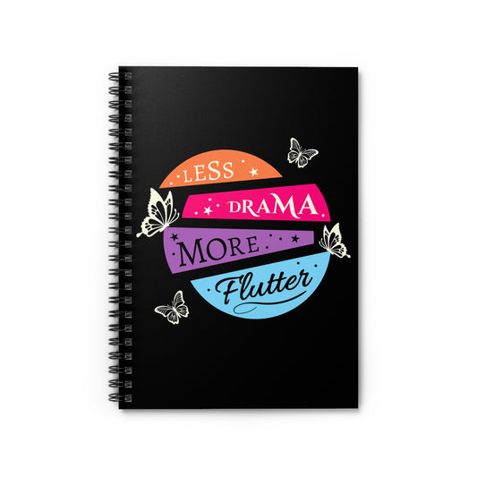 Less Drama, More Flutter – Spiral Notebook