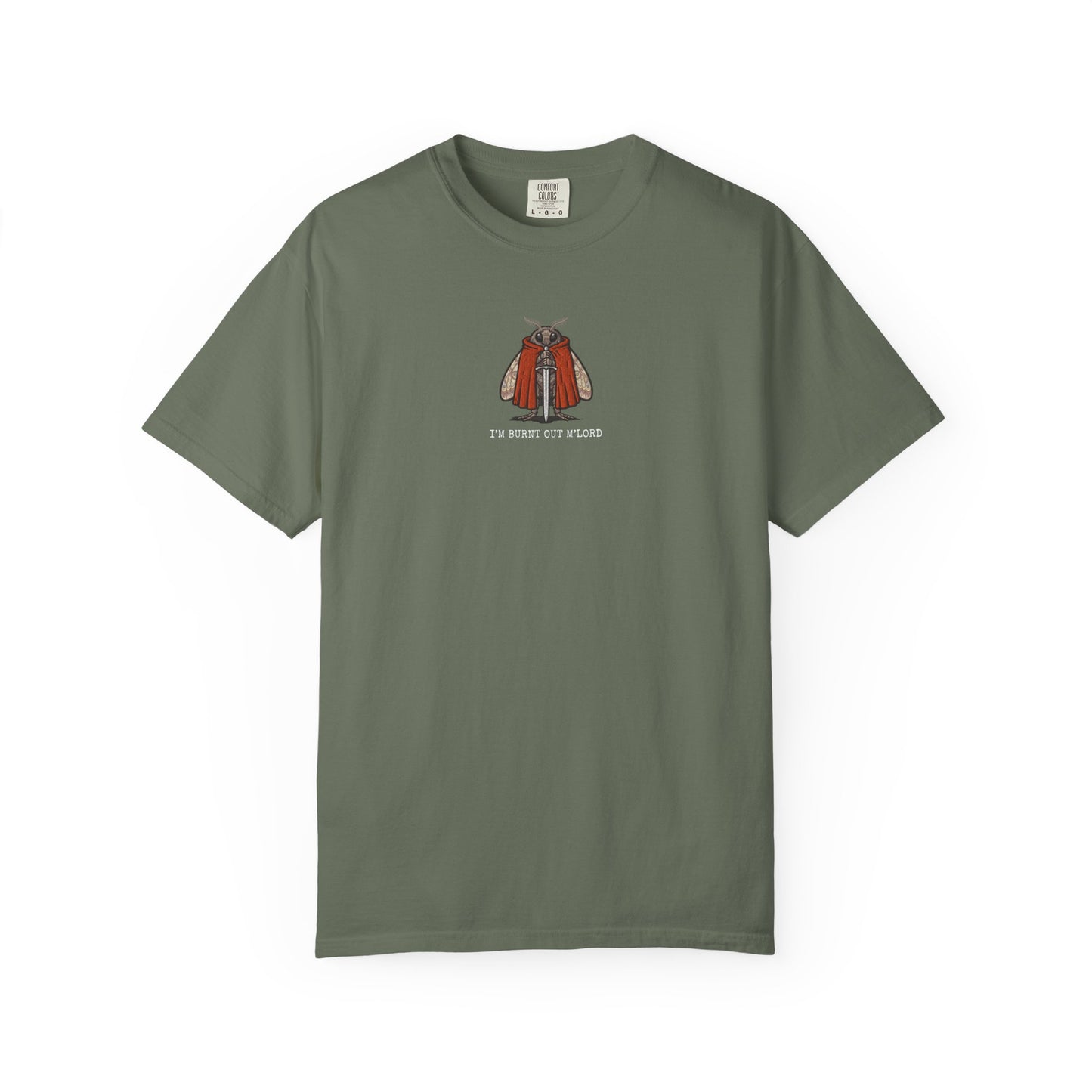 I'm Burnt Out M'Lord — Funny Burnout Moth T-Shirt