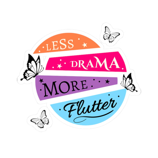 Less Drama, More Flutter – Vinyl Stickers