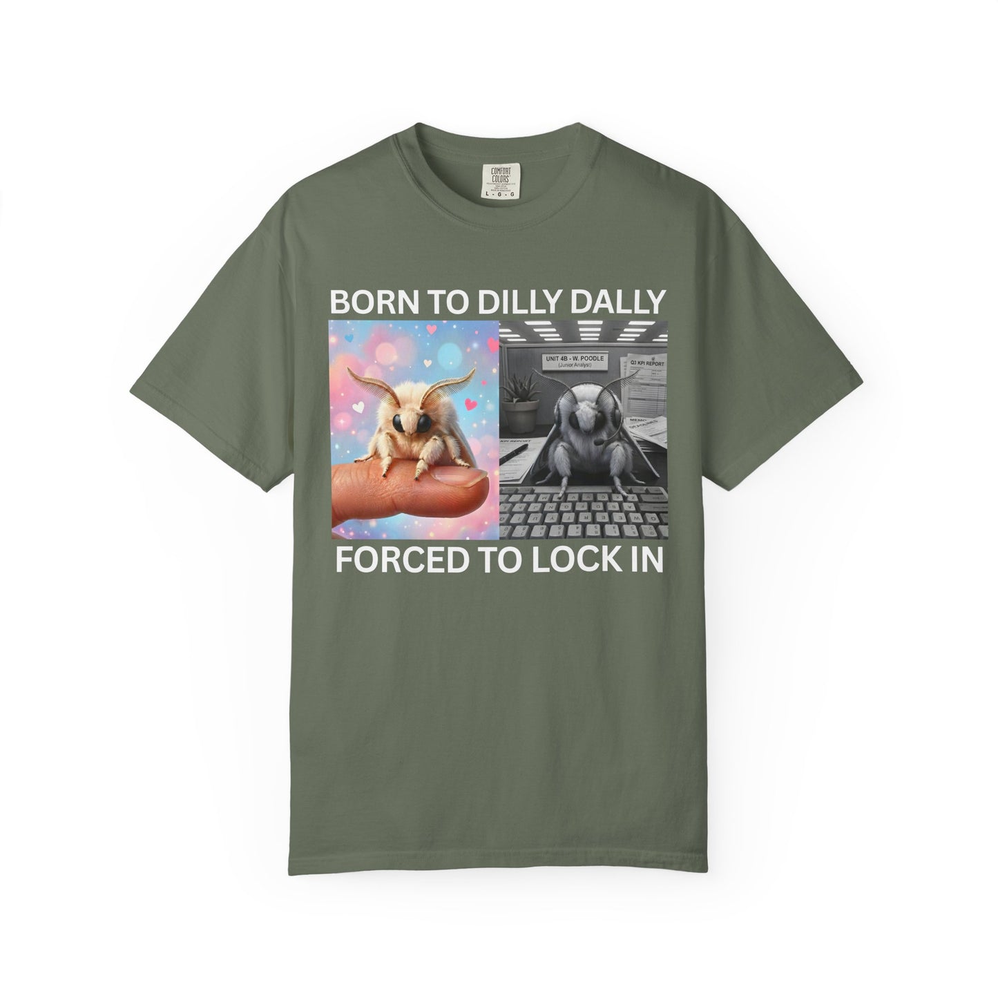 green moth meme shirt born to dilly dally forced to lock in on a white background