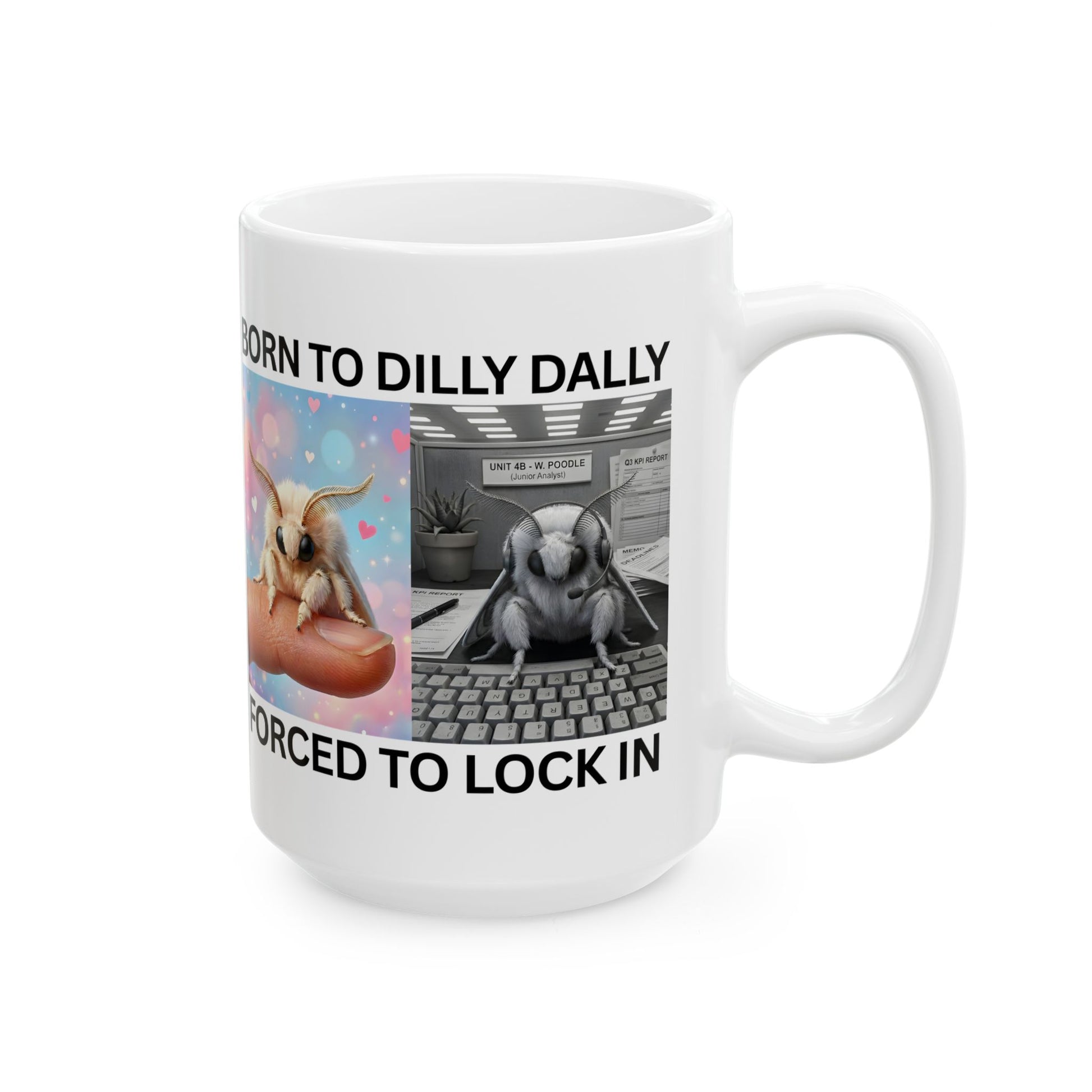 Born to Dilly Dally Forced to Lock In funny moth meme 15oz coffee mug on a white background