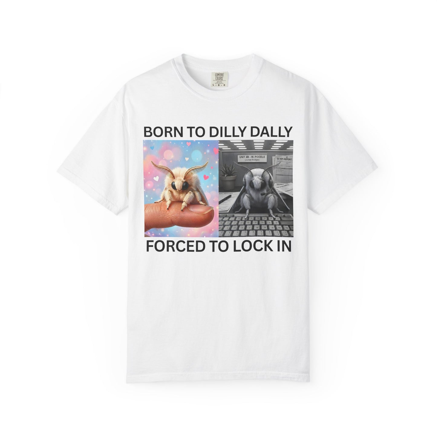 White funny moth meme t-shirt born to dilly dally forced to lock in design on a white background