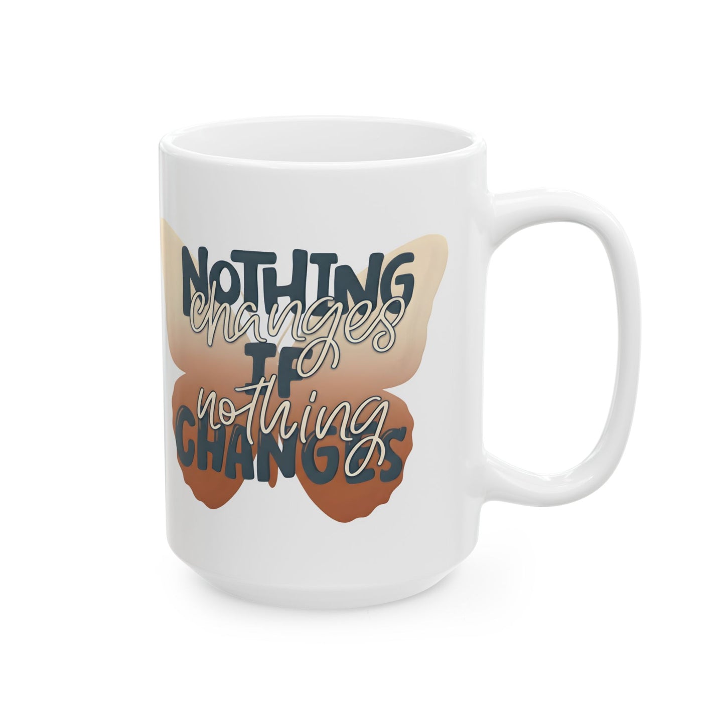 White 15oz ceramic mug with butterfly design and motivational quote "Nothing Changes If Nothing Changes" on a white background