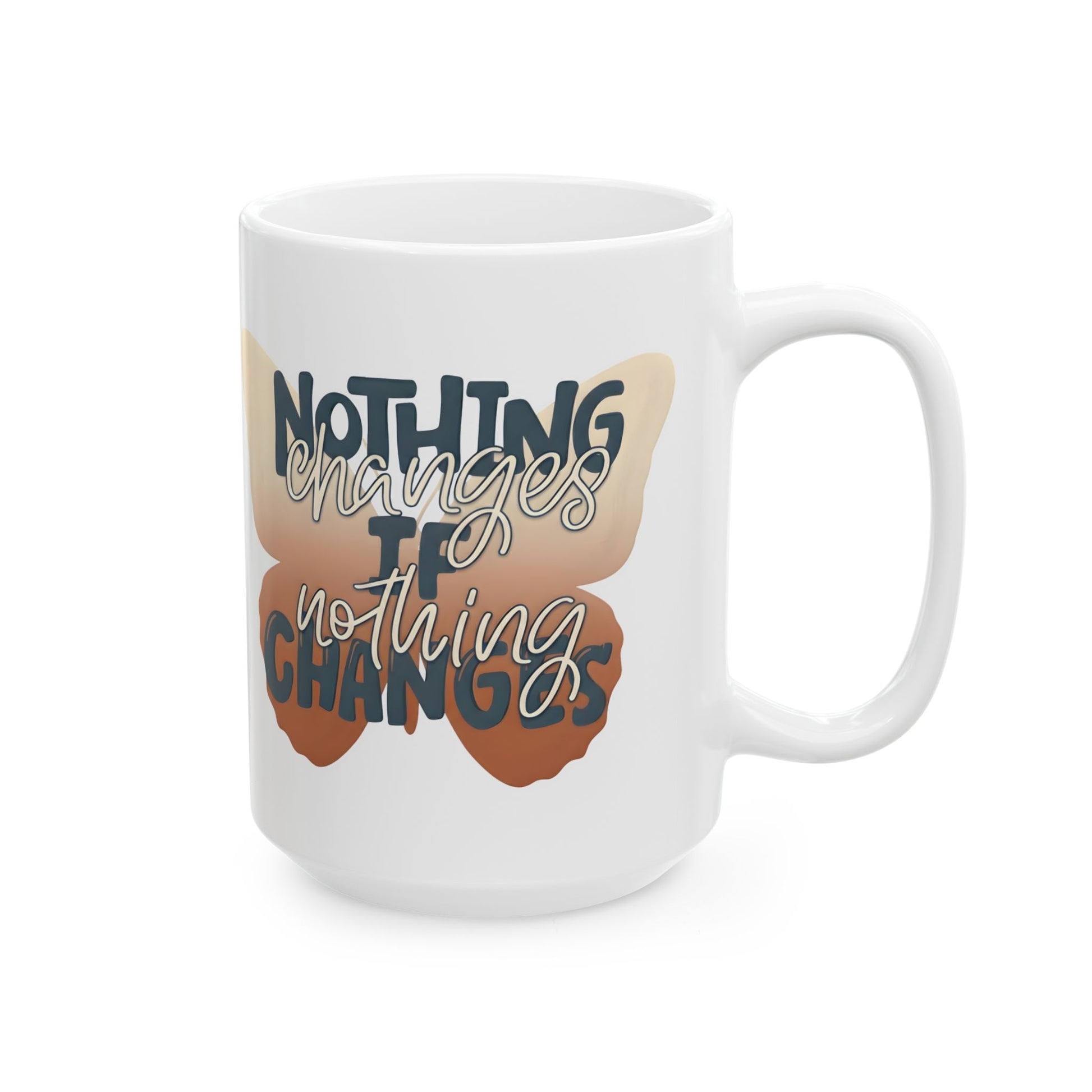White 15oz ceramic mug with butterfly design and motivational quote "Nothing Changes If Nothing Changes" on a white background