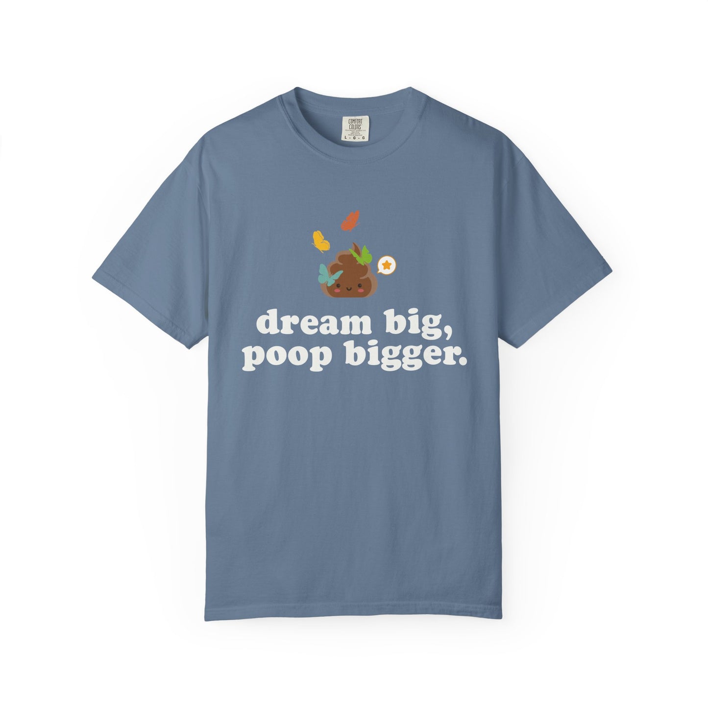 "dream big poop bigger" funny poop blue shirt featuring cute poop character, colorful butterflies and a motivational joke message