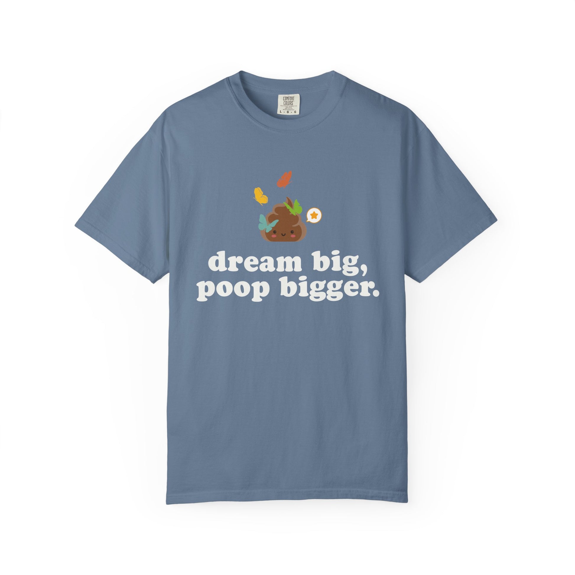"dream big poop bigger" funny poop blue shirt featuring cute poop character, colorful butterflies and a motivational joke message