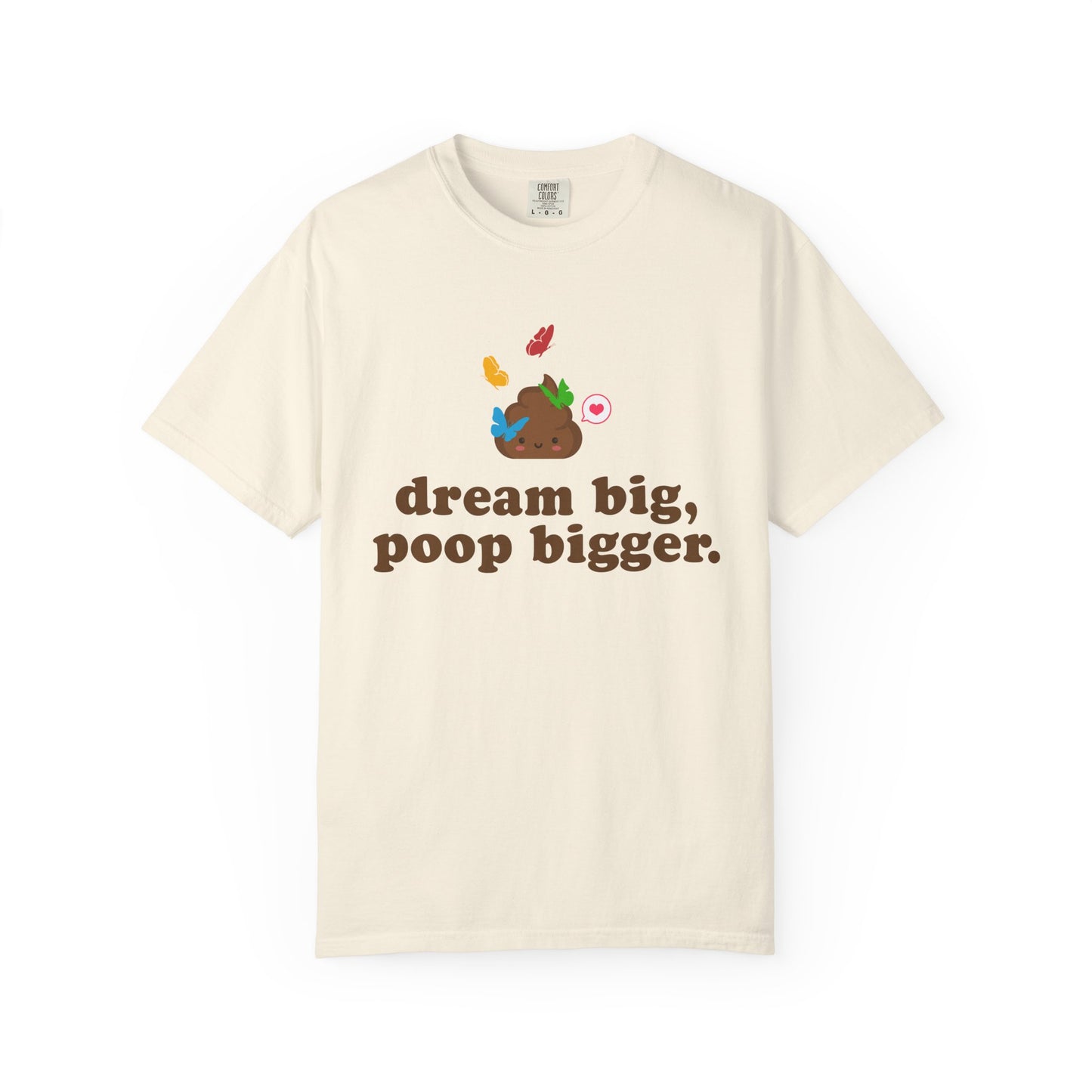 "dream big poop bigger" funny poop cream shirt featuring cute poop character, colorful butterflies and a motivational joke message