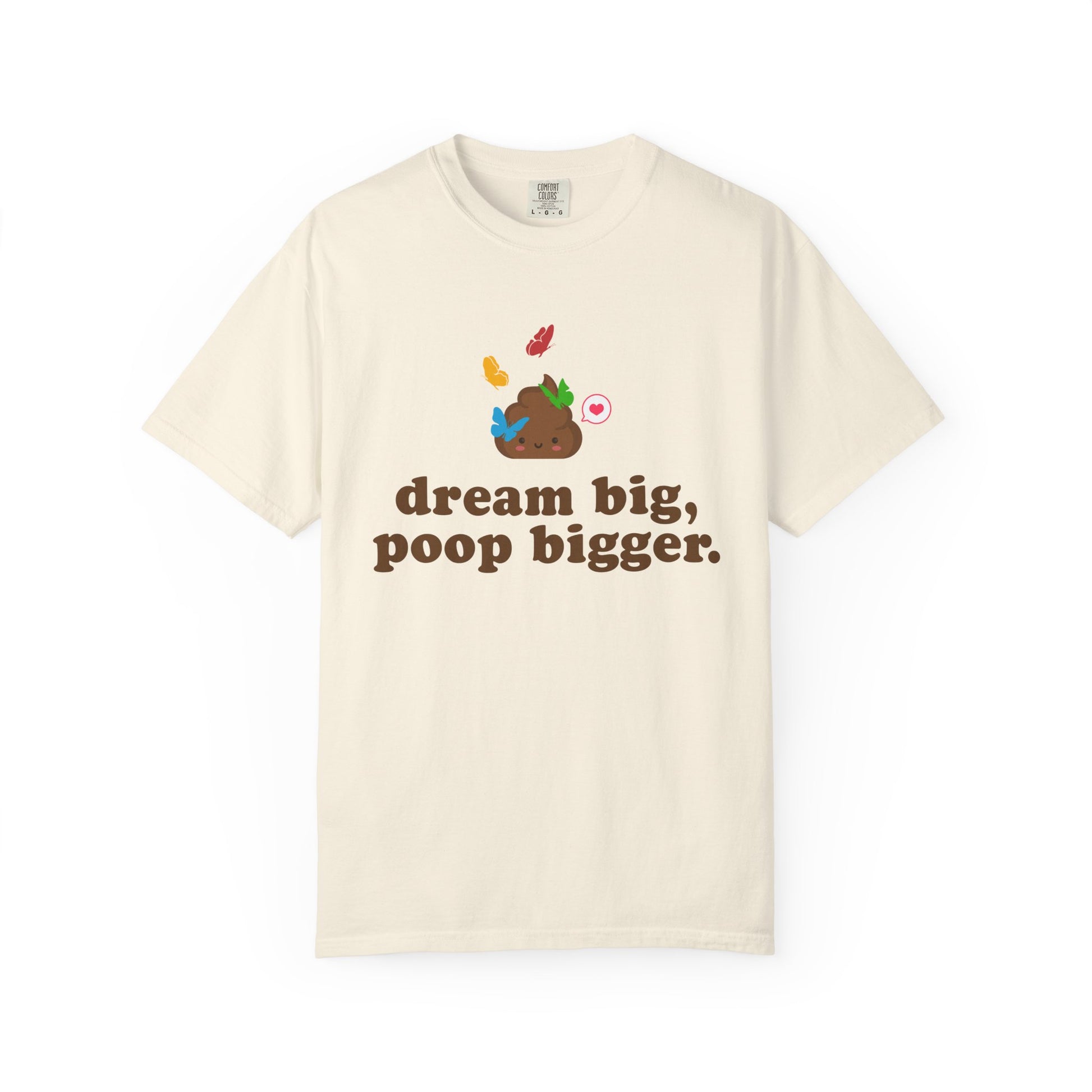 "dream big poop bigger" funny poop cream shirt featuring cute poop character, colorful butterflies and a motivational joke message