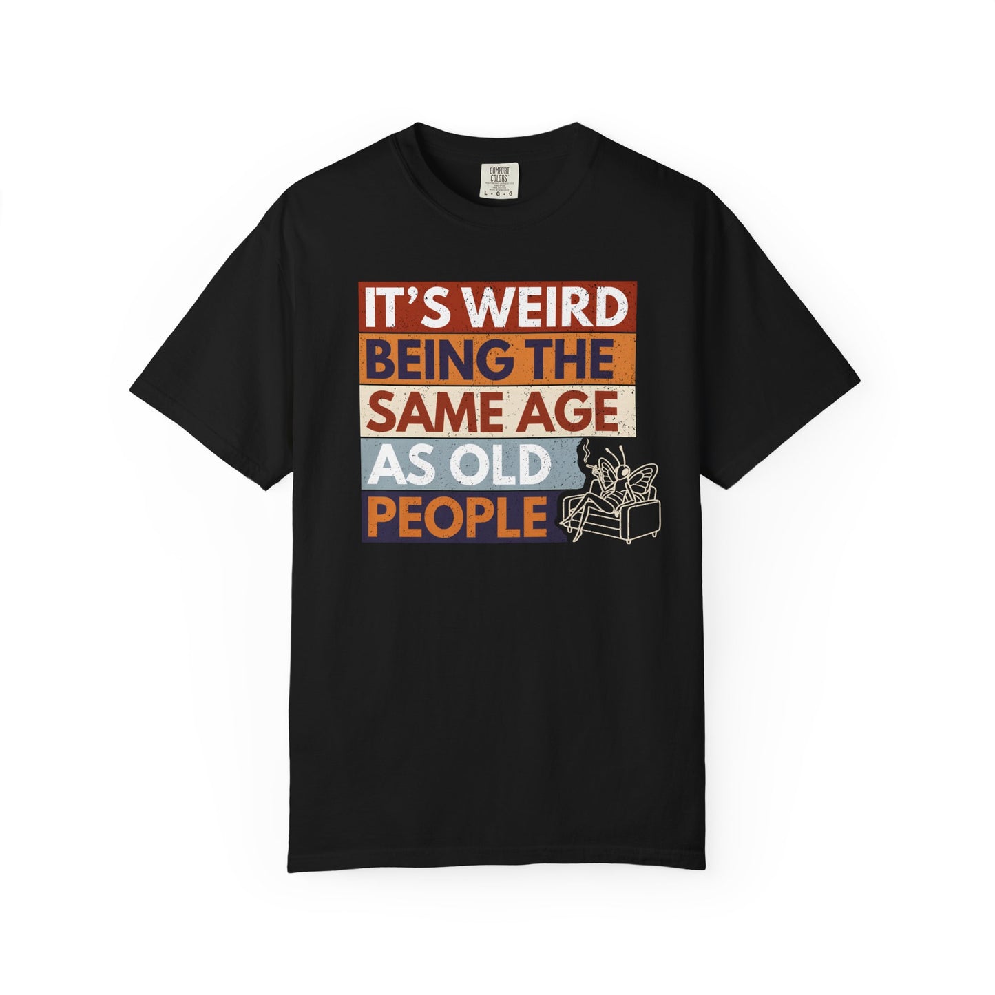 funny butterfly t shirt it's weird being the same age as old people black retro graphic tee on a white background