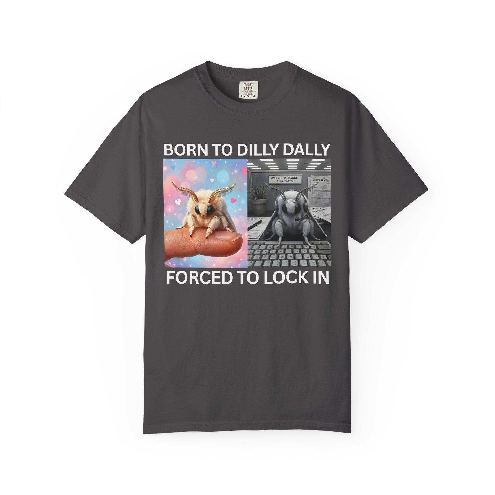 Charcoal funny moth meme graphic tee born to dilly dally forced to lock in on a white background