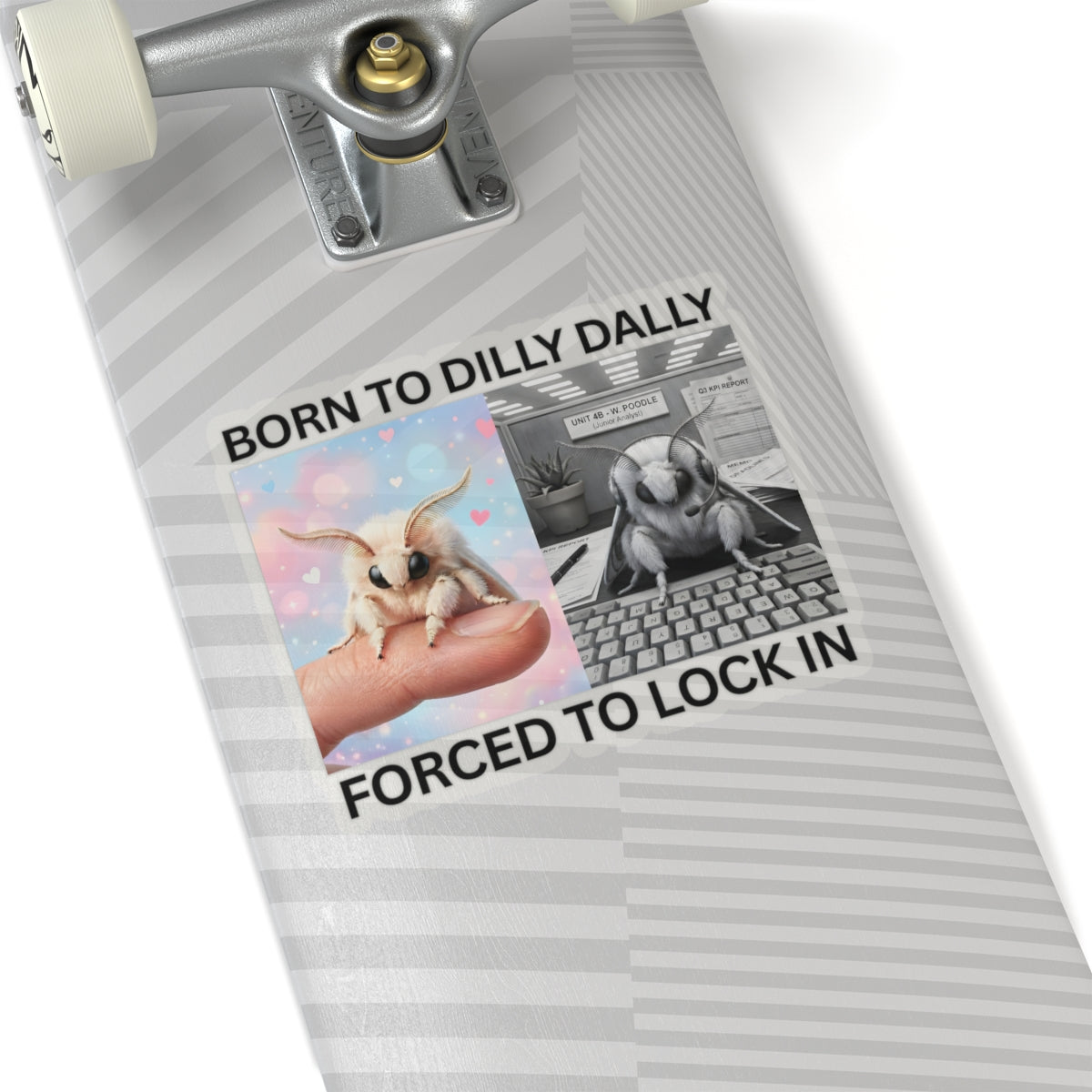 Skateboard with Born to Dilly Dally moth meme vinyl sticker with cute moth illustrations on a white background