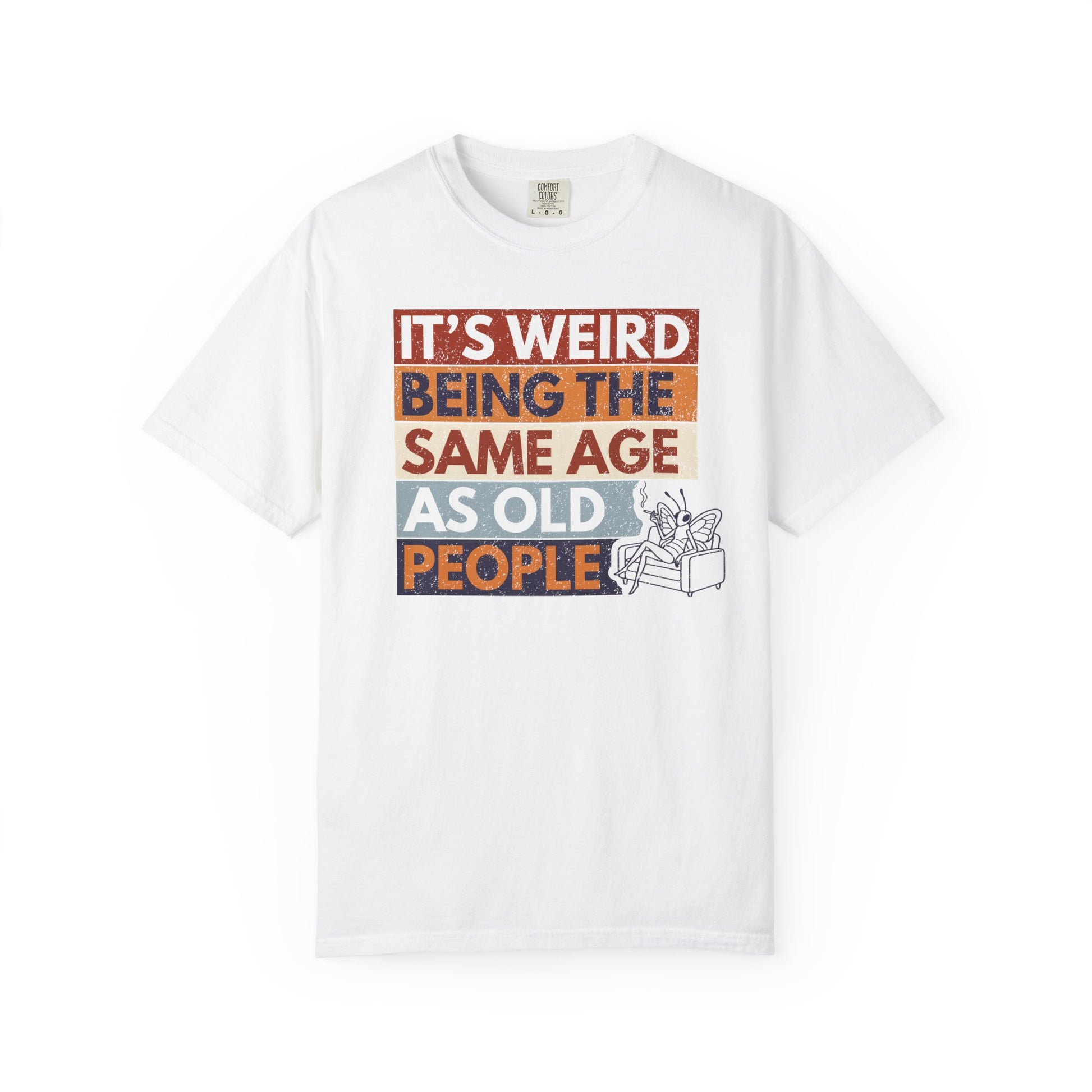 white funny sarcastic aging t shirt butterfly design it's weird being the same age quote on a white background