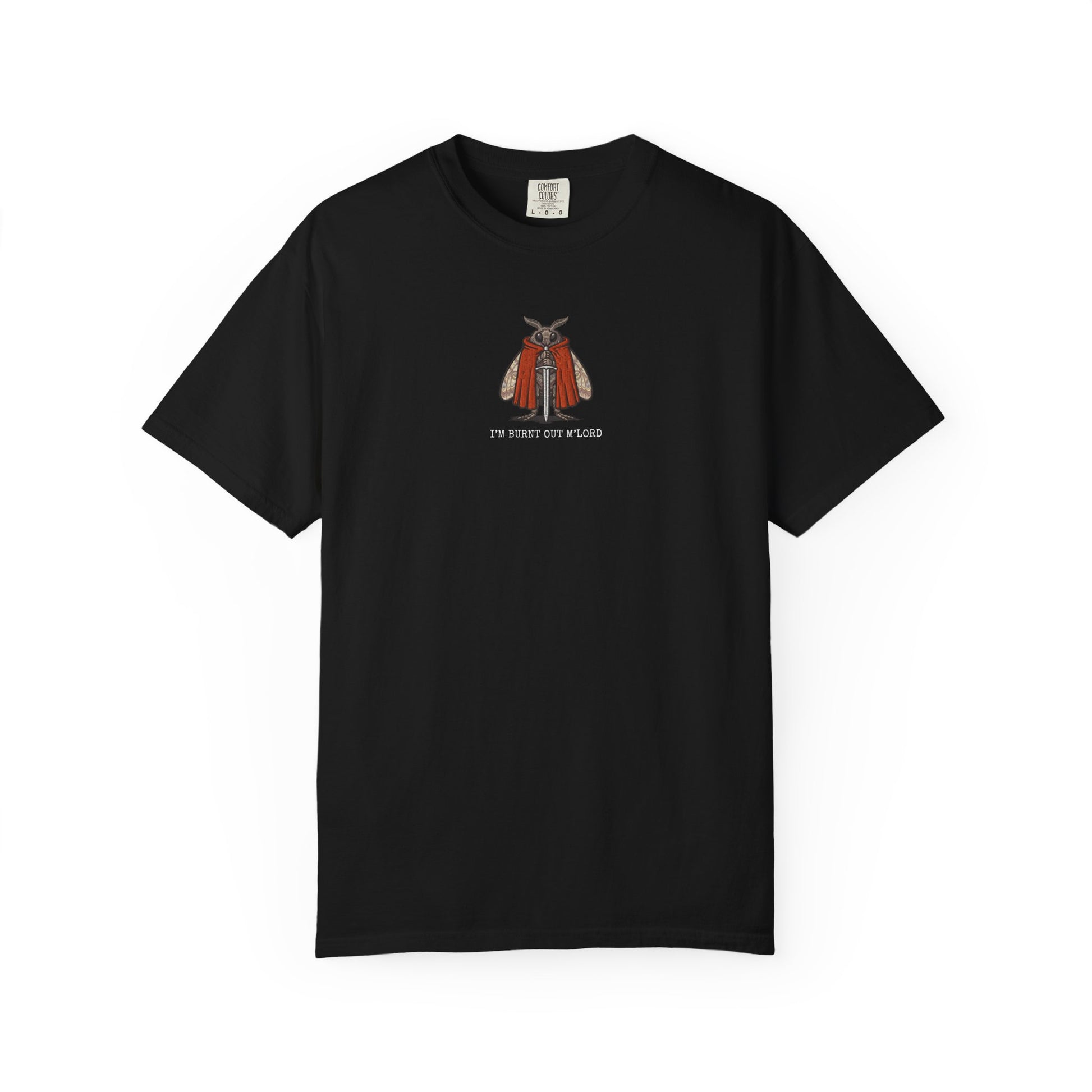 Funny moth meme t-shirt with medieval style moth illustration and text “I'm Burnt Out M'Lord” dark humor burnout shirt