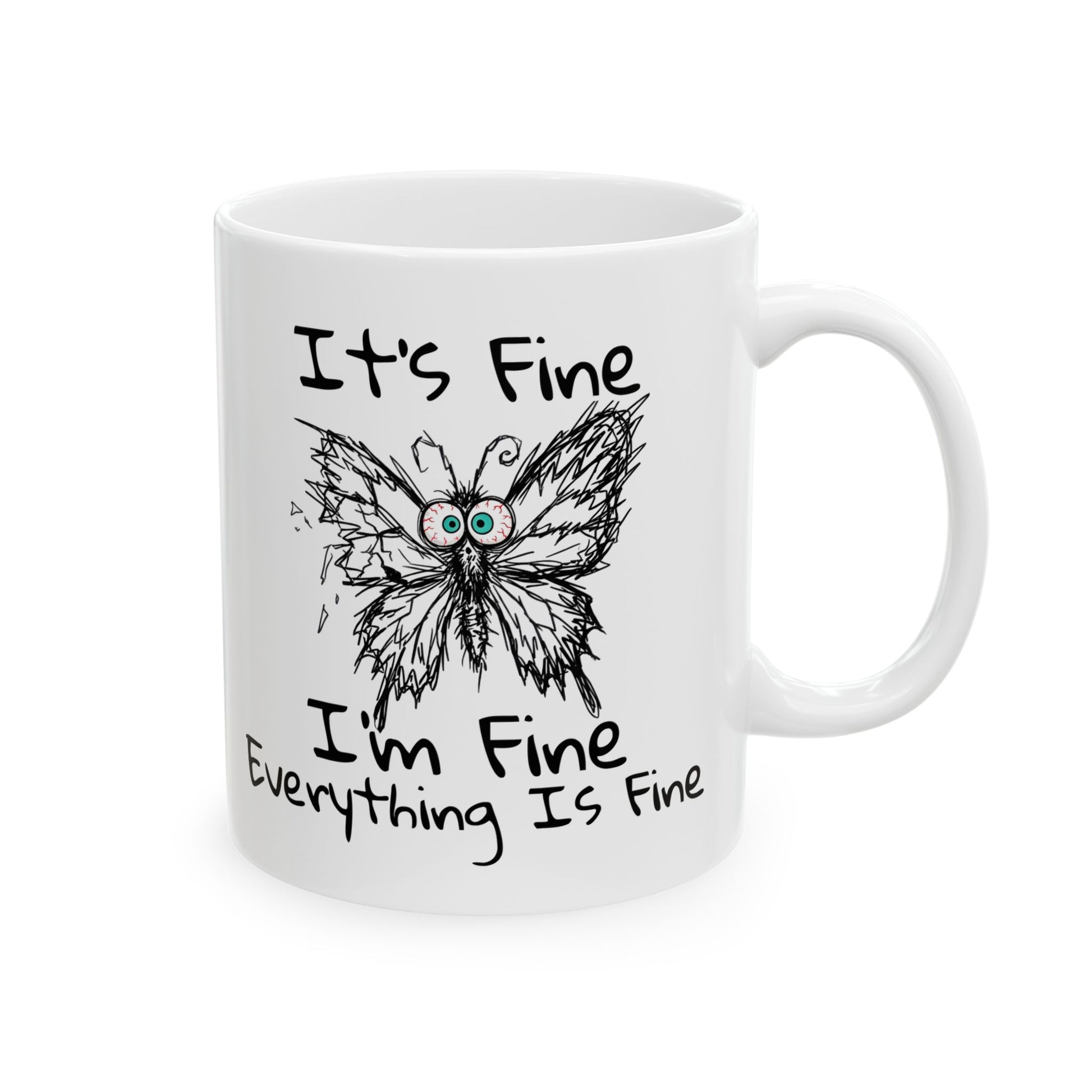 White ceramic 11oz mug with It's Fine I'm Fine Everything Is Fine design featuring an anxious butterfly with a broken wing on a white background