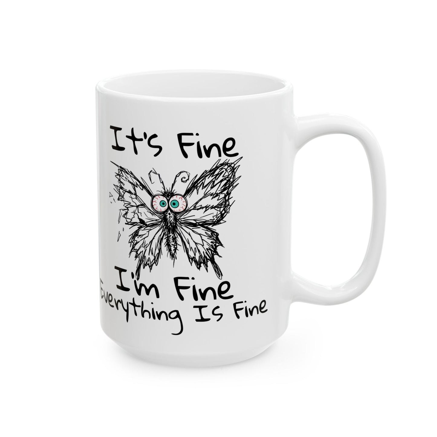 Angled white funny butterfly 15oz mug with It's Fine I'm Fine Everything Is Fine quote and anxious butterfly graphic on a white background