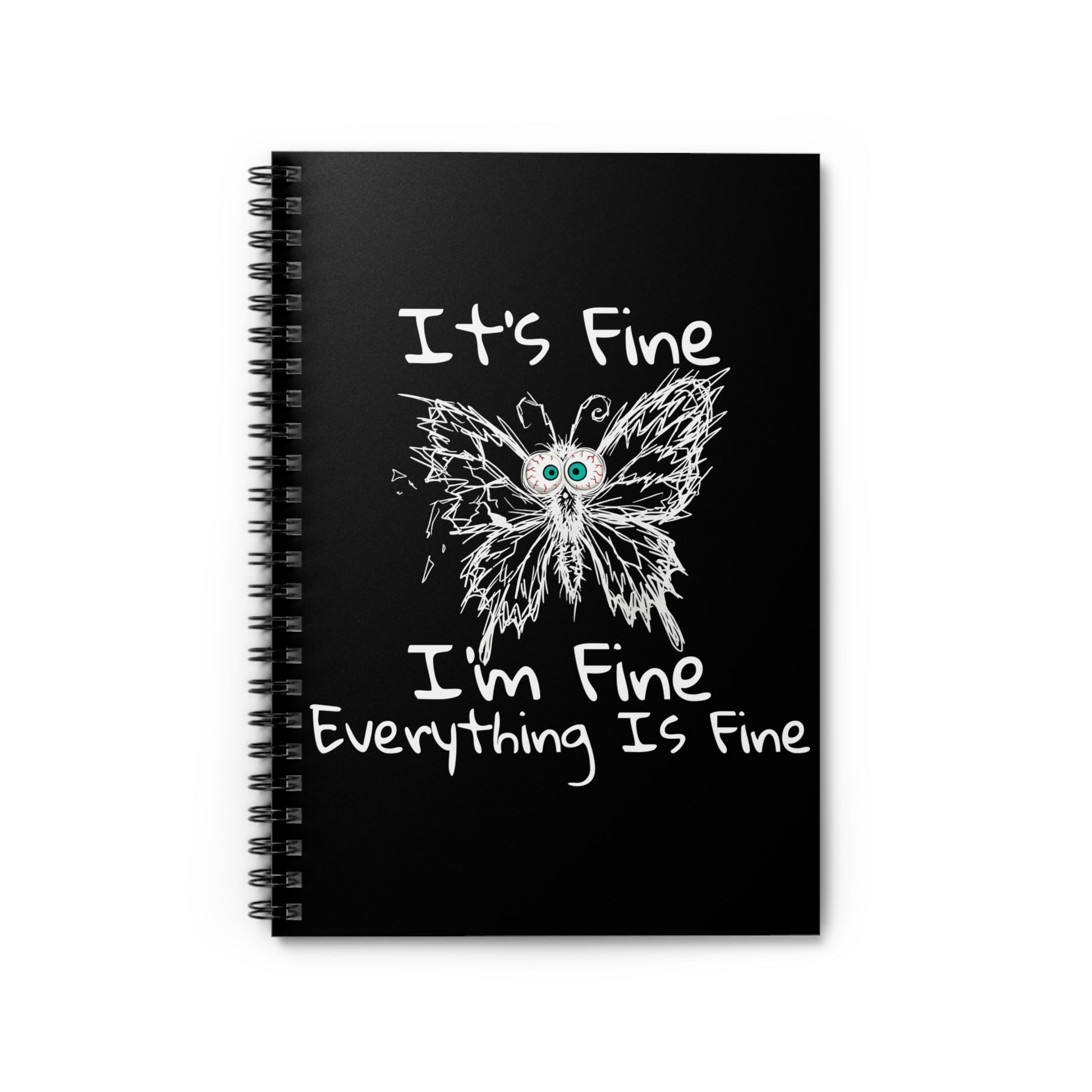 Black spiral notebook with It's Fine I'm Fine Everything Is Fine design featuring an anxious butterfly with a broken wing on a white background