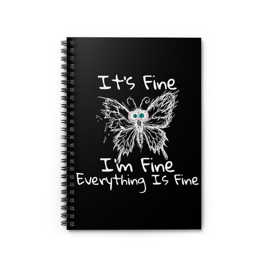 Black spiral notebook with It's Fine I'm Fine Everything Is Fine design featuring an anxious butterfly with a broken wing on a white background