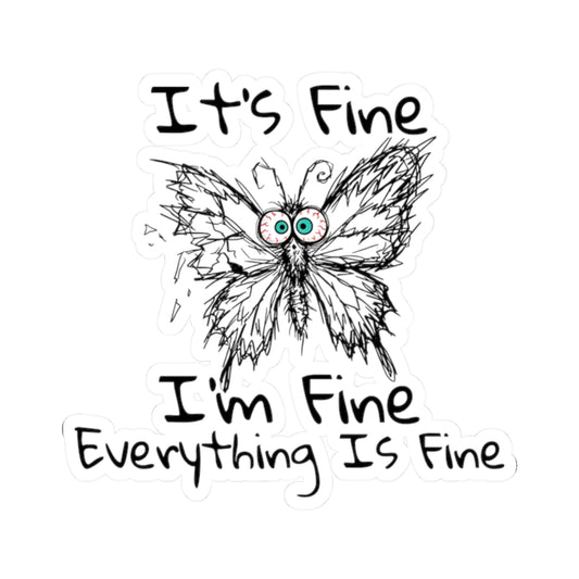 Kiss-cut sticker with It's Fine I'm Fine Everything Is Fine design featuring an anxious butterfly with a broken wing on a white background