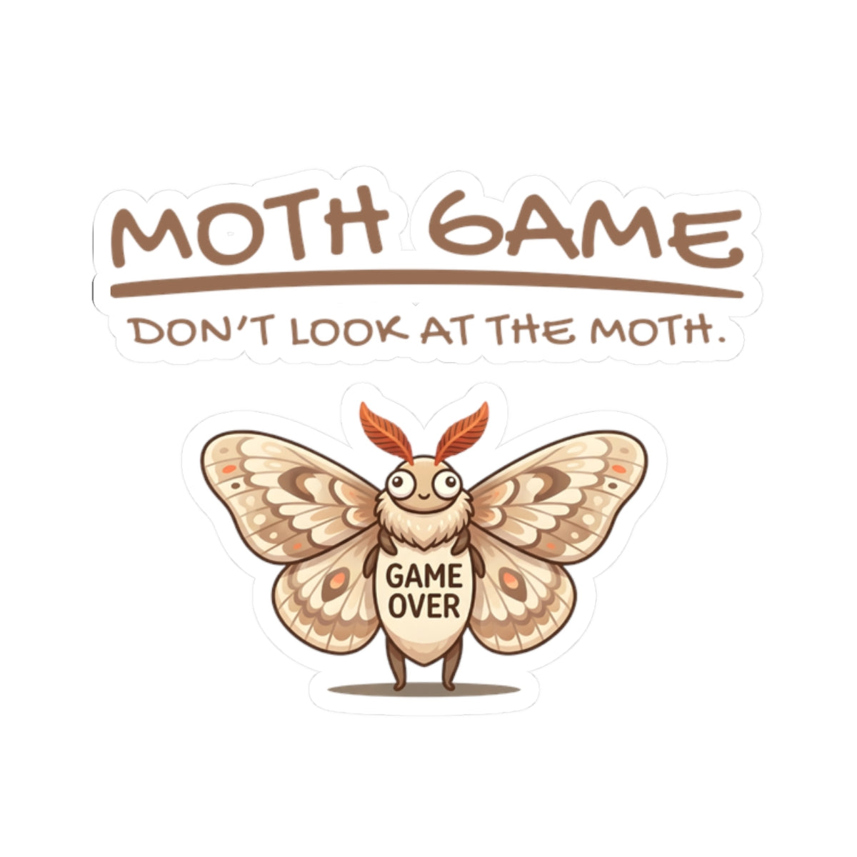 Kiss-cut sticker featuring the phrase “Moth Game Don’t Look At The Moth” with a cute moth graphic and Game Over text on a white background