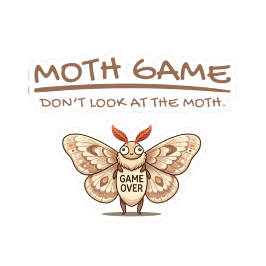 Kiss-cut sticker featuring the phrase “Moth Game Don’t Look At The Moth” with a cute moth graphic and Game Over text on a white background