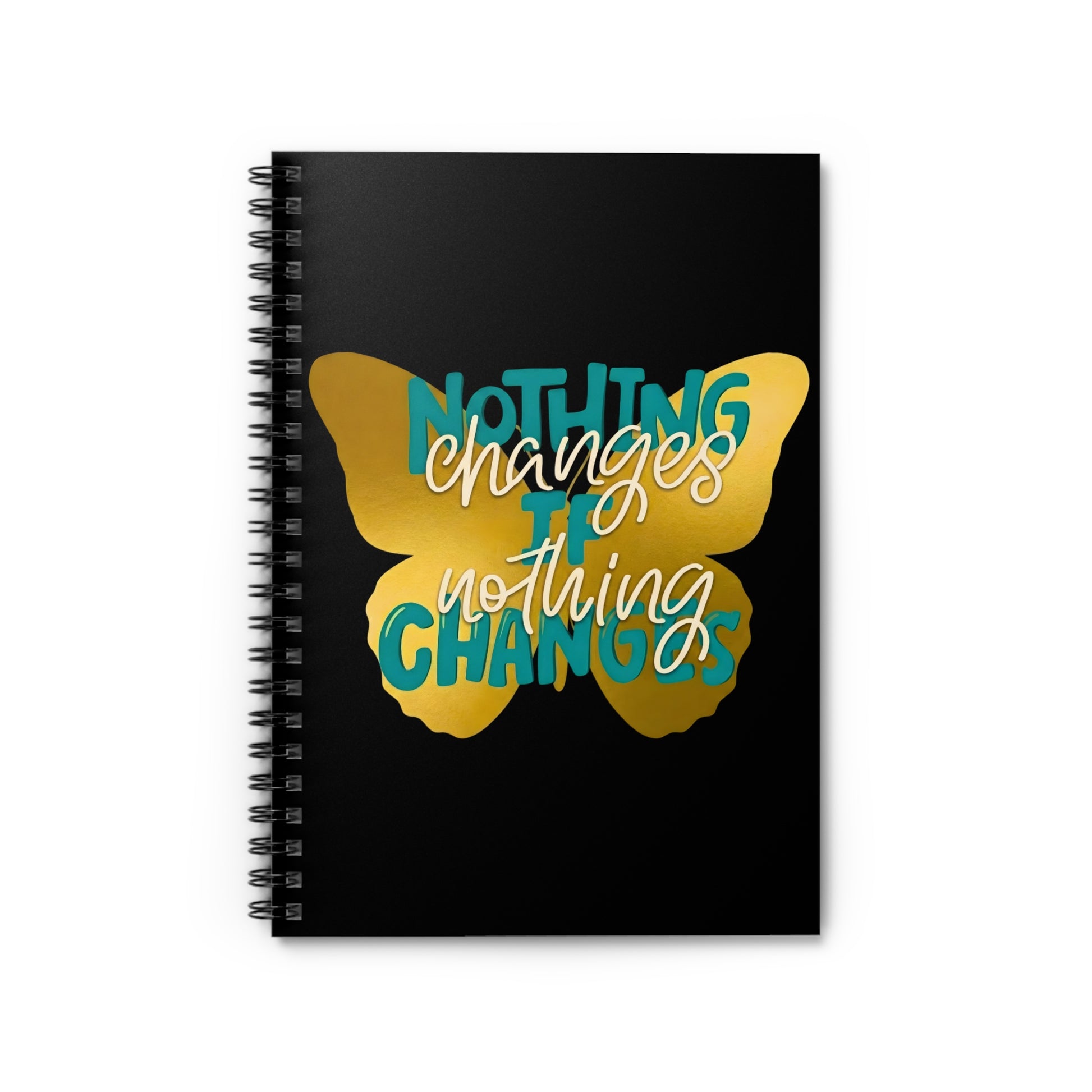 Motivational butterfly spiral notebook featuring the quote "Nothing Changes If Nothing Changes" on a black journal cover.