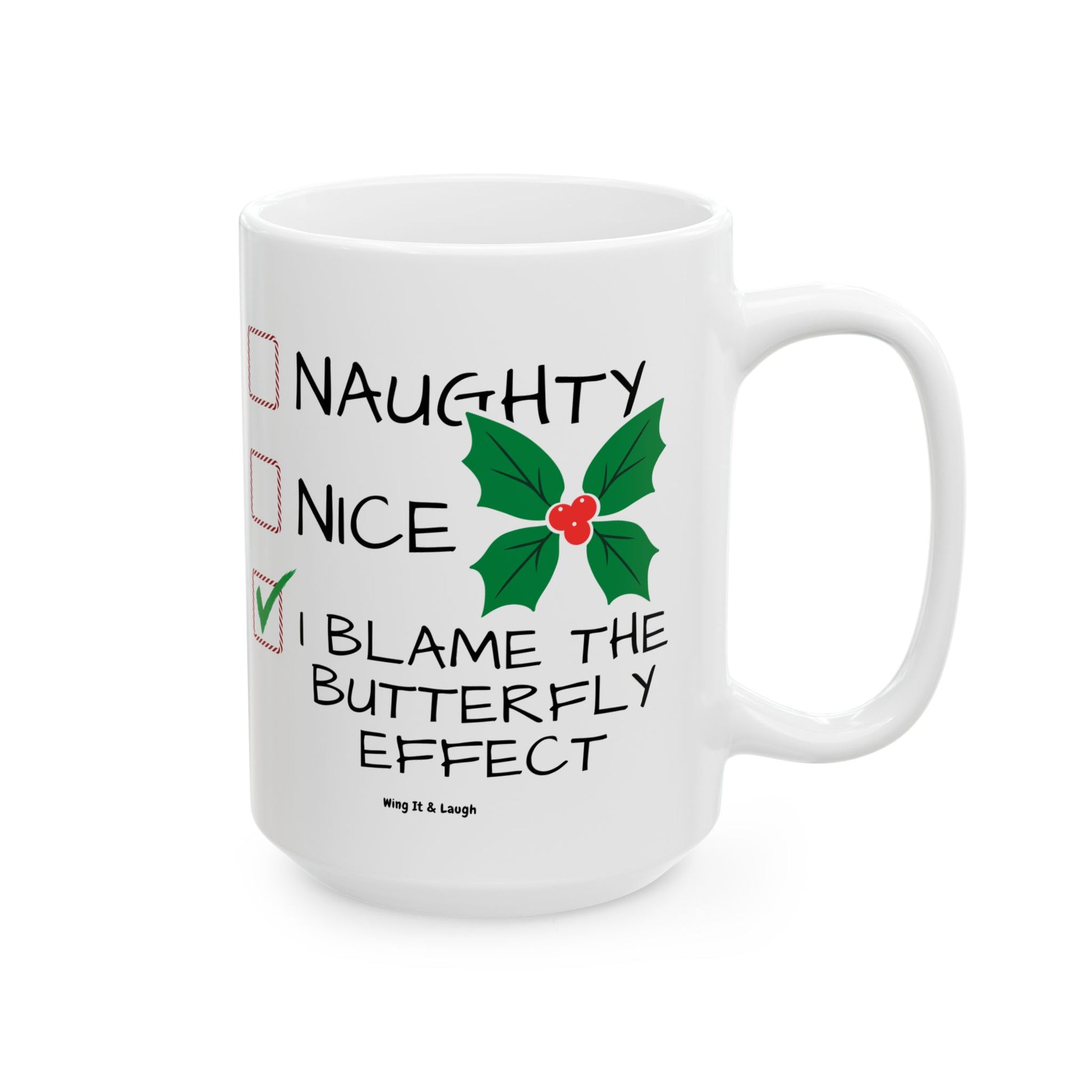 White 15oz ceramic Christmas coffee mug with “Naughty, Nice or I Blame the Butterfly Effect” design on a white background