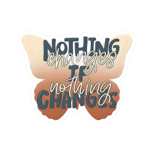 Nothing Changes If Nothing Changes butterfly motivational quote sticker with orange butterfly design on a white background