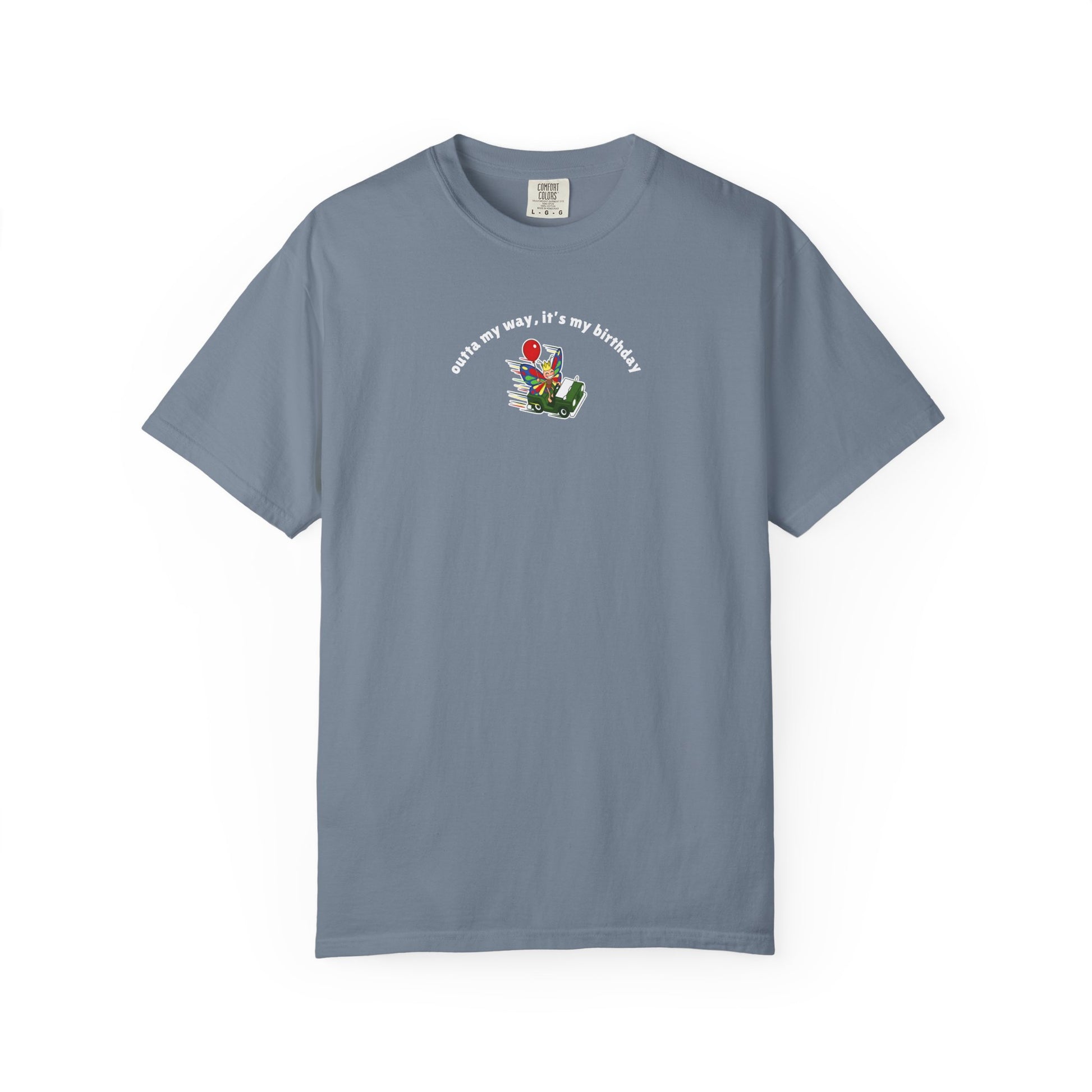 Blue garment-dyed t-shirt displaying a colorful butterfly birthday design with the phrase "Outta My Way, It's My Birthday."