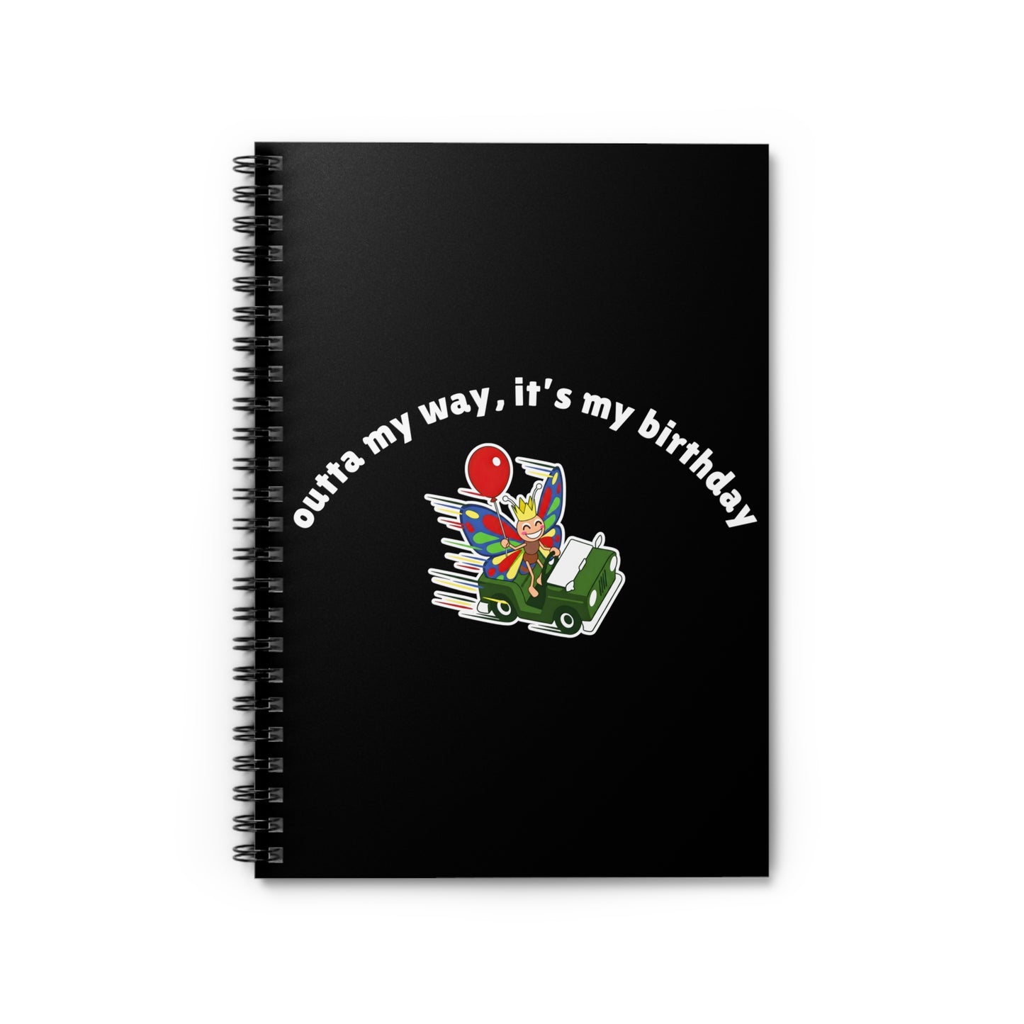 Black spiral notebook with colorful butterfly birthday artwork and the phrase “Outta My Way, It’s My Birthday” on the front cover.