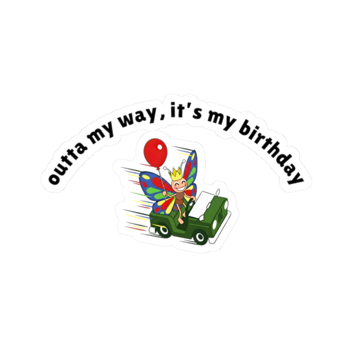 Outta My Way, It’s My Birthday butterfly vinyl sticker featuring a colorful butterfly character holding a balloon and riding a green vehicle.