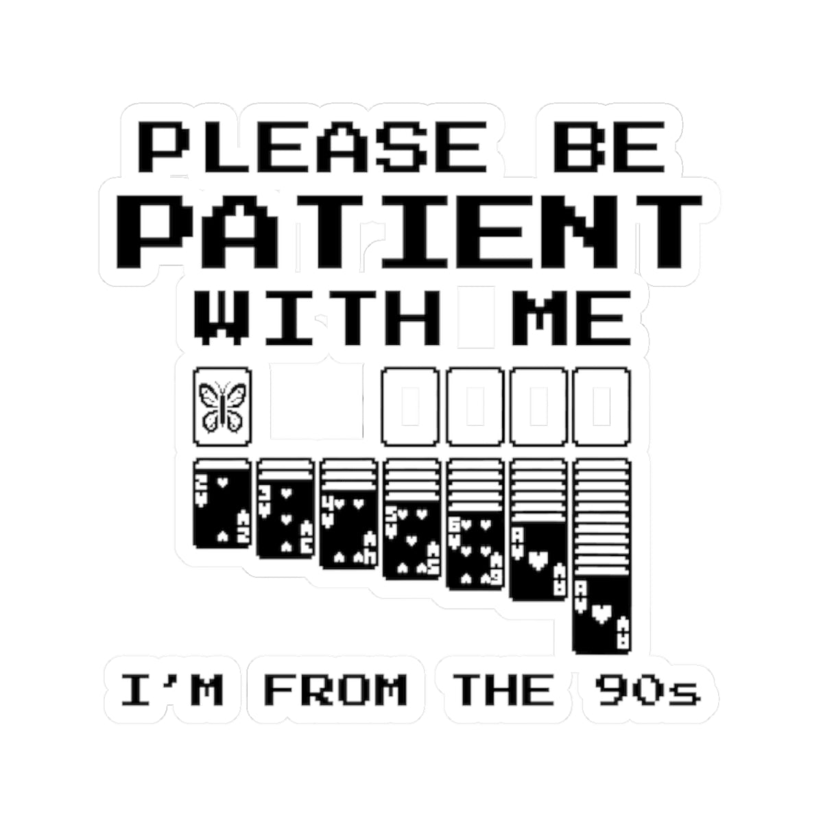 Please Be Patient With Me I'm From The 90s butterfly kiss cut sticker with retro pixel design on a white background.